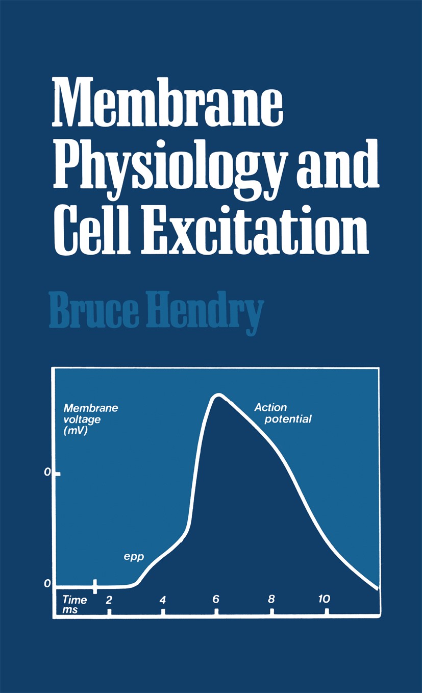 Titlebook: Membrane Physiology and Cell Excitation; Bruce Hendry Book 1981 Bruce Hendry 1981 activation.cell.cell physiology.membrane.physiology.tiss Titlebook: Membrane Physiology and Cell Excitation; Bruce Hendry Book 1981 Bruce Hendry 1981 activation.cell.cell physiology.membrane.physiology.tiss