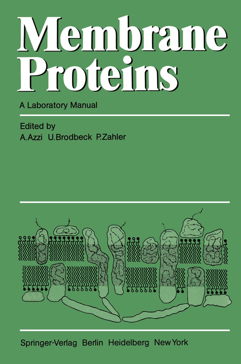 Titlebook: Membrane Proteins; A Laboratory Manual Angelo Azzi,Urs Brodbeck,Peter Zahler Book 1981 Springer-Verlag Berlin Heidelberg 1981 ATP.Biomembra Titlebook: Membrane Proteins; A Laboratory Manual Angelo Azzi,Urs Brodbeck,Peter Zahler Book 1981 Springer-Verlag Berlin Heidelberg 1981 ATP.Biomembra