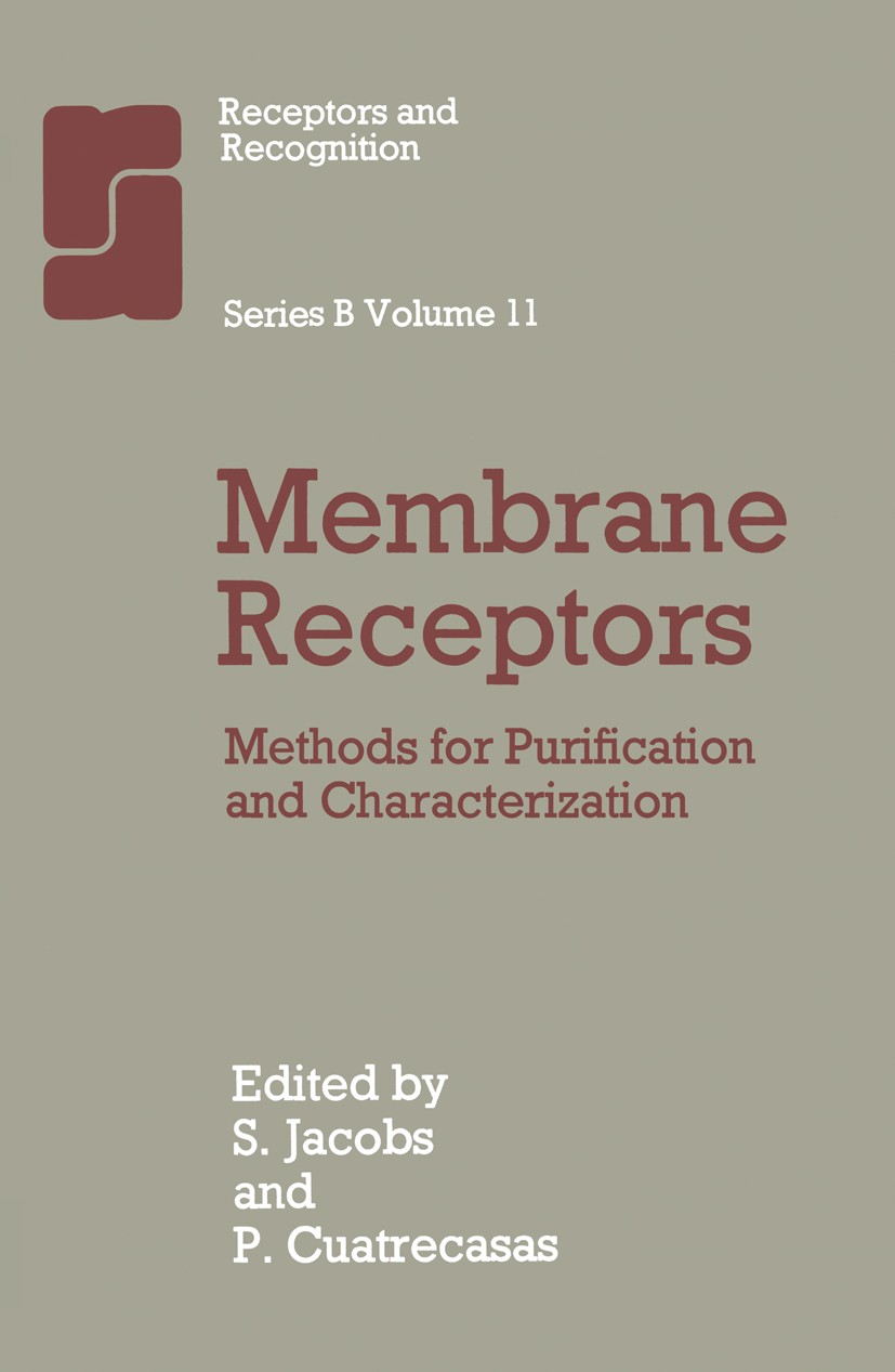 Titlebook: Membrane Receptors; Methods for Purifica S. Jacobs,P. Cuatrecasas Book 1981 Springer Science+Business Media Dordrecht 1981 chromatography.m Titlebook: Membrane Receptors; Methods for Purifica S. Jacobs,P. Cuatrecasas Book 1981 Springer Science+Business Media Dordrecht 1981 chromatography.m