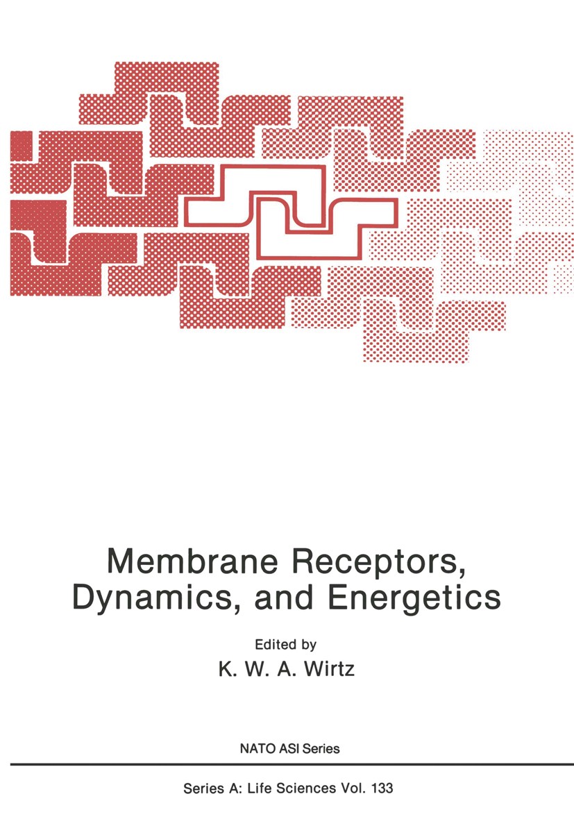 Titlebook: Membrane Receptors, Dynamics, and Energetics; K. W. A. Wirtz Book 1987 Springer Science+Business Media New York 1987 Chloroplast.Lipid.pro Titlebook: Membrane Receptors, Dynamics, and Energetics; K. W. A. Wirtz Book 1987 Springer Science+Business Media New York 1987 Chloroplast.Lipid.pro