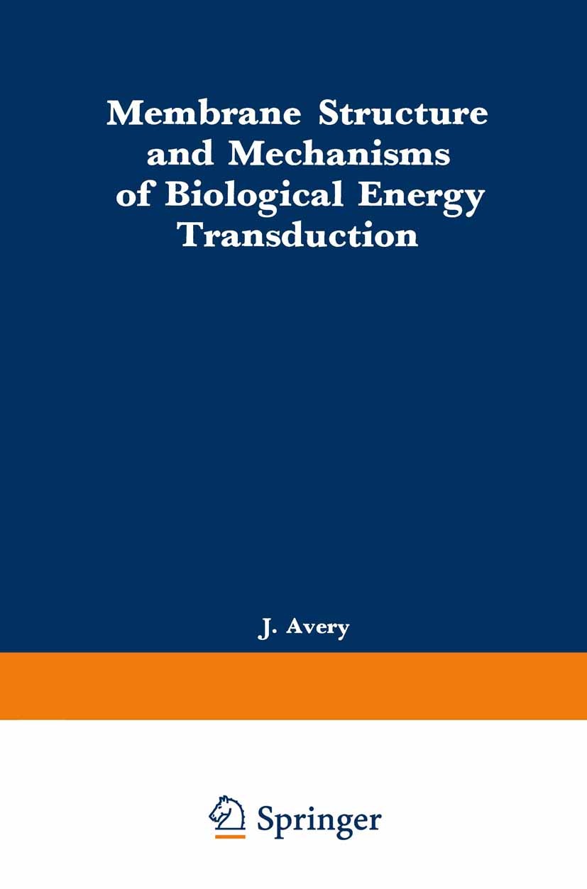 Titlebook: Membrane Structure and Mechanisms of Biological Energy Transduction; J. Avery Book 1973 Plenum Publishing Company Ltd. 1973 ATP.Lipid.Oxid Titlebook: Membrane Structure and Mechanisms of Biological Energy Transduction; J. Avery Book 1973 Plenum Publishing Company Ltd. 1973 ATP.Lipid.Oxid