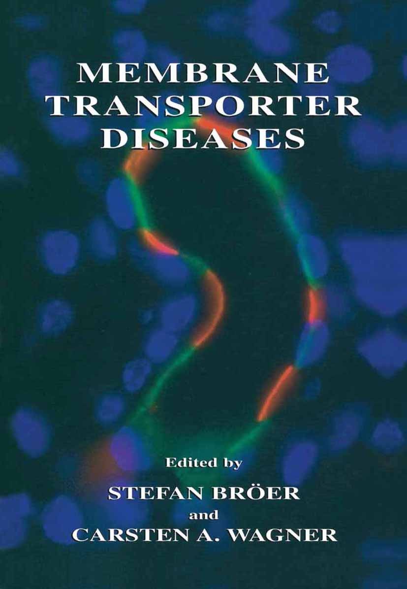 Titlebook: Membrane Transporter Diseases; Stefan Bröer,Carsten A. Wagner Book 2003 Springer Science+Business Media New York 2003 ATP.Amino acid.Aspar Titlebook: Membrane Transporter Diseases; Stefan Bröer,Carsten A. Wagner Book 2003 Springer Science+Business Media New York 2003 ATP.Amino acid.Aspar