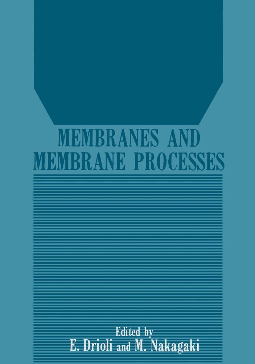 Titlebook: Membranes and Membrane Processes; Enrico Drioli (Presidente European Society of Memb Book 1986 Springer Science+Business Media New York 19 Titlebook: Membranes and Membrane Processes; Enrico Drioli (Presidente European Society of Memb Book 1986 Springer Science+Business Media New York 19