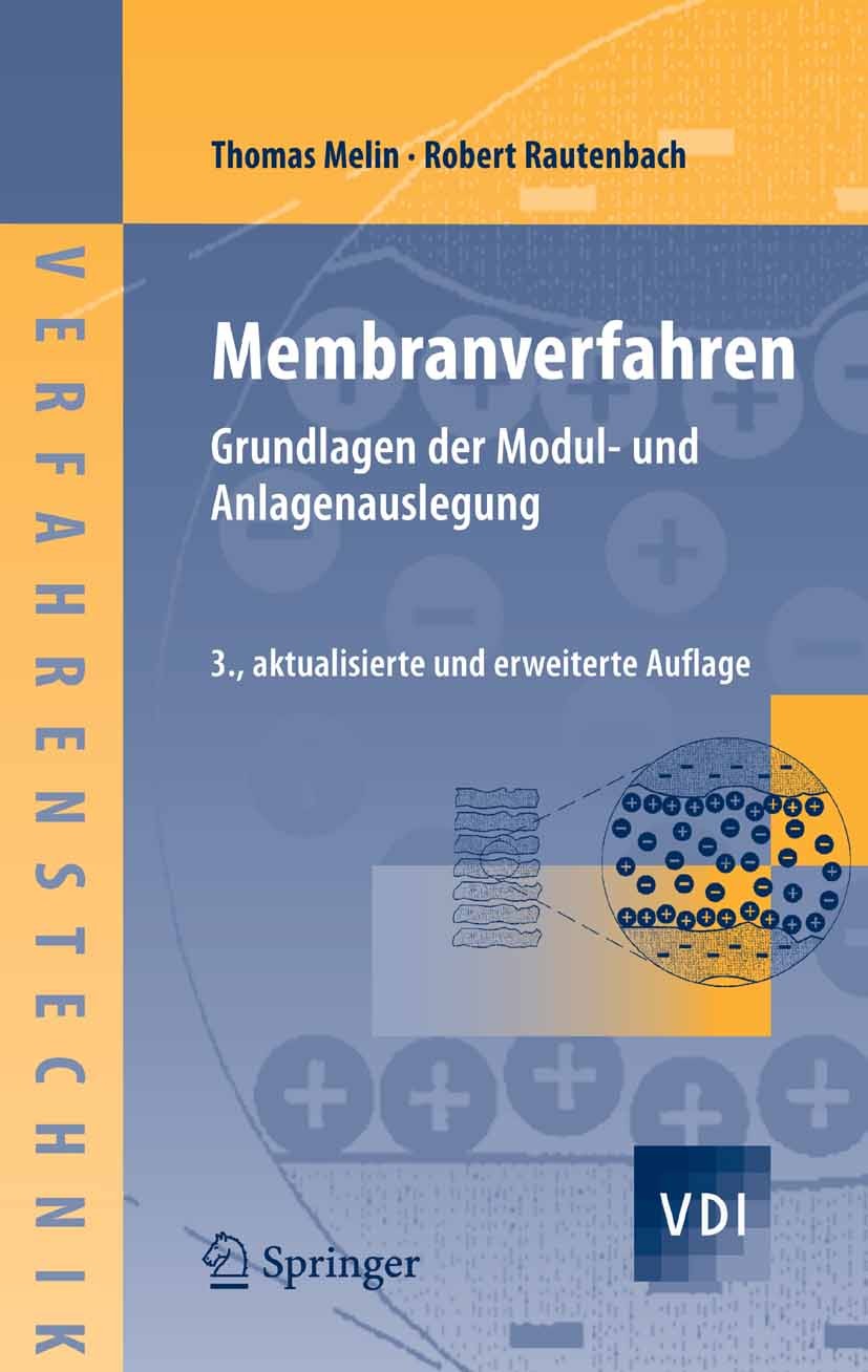 Titlebook: Membranverfahren; Grundlagen der Modul Thomas Melin,Robert Rautenbach Book 2007Latest edition Springer-Verlag Berlin Heidelberg 2007 Anlage Titlebook: Membranverfahren; Grundlagen der Modul Thomas Melin,Robert Rautenbach Book 2007Latest edition Springer-Verlag Berlin Heidelberg 2007 Anlage