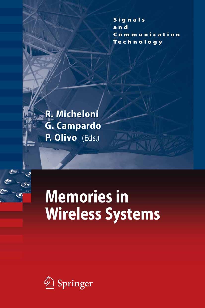 Titlebook: Memories in Wireless Systems; Rino Micheloni,Giovanni Campardo,Piero Olivo Book 2008 Springer-Verlag Berlin Heidelberg 2008 Hardware.Memor Titlebook: Memories in Wireless Systems; Rino Micheloni,Giovanni Campardo,Piero Olivo Book 2008 Springer-Verlag Berlin Heidelberg 2008 Hardware.Memor