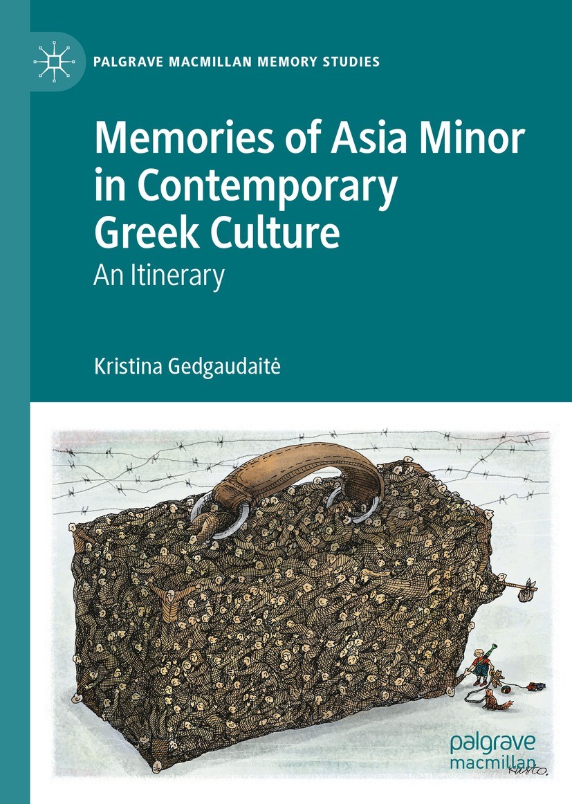 Titlebook: Memories of Asia Minor in Contemporary Greek Culture; An Itinerary Kristina Gedgaudaitė Book 2021 The Editor(s) (if applicable) and The Aut Titlebook: Memories of Asia Minor in Contemporary Greek Culture; An Itinerary Kristina Gedgaudaitė Book 2021 The Editor(s) (if applicable) and The Aut