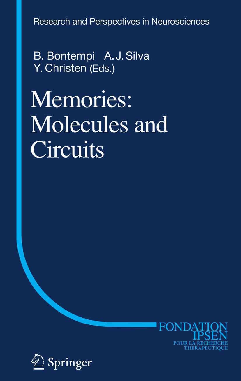 Titlebook: Memories: Molecules and Circuits; Bruno Bontempi,Alcino J. Silva (Prof. Dr.),Yves Ch Book 2007 Springer-Verlag Berlin Heidelberg 2007 Alzh Titlebook: Memories: Molecules and Circuits; Bruno Bontempi,Alcino J. Silva (Prof. Dr.),Yves Ch Book 2007 Springer-Verlag Berlin Heidelberg 2007 Alzh