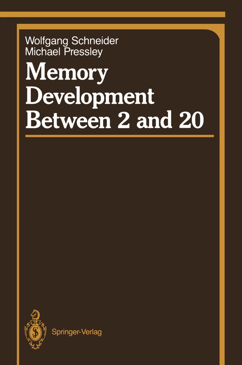 Titlebook: Memory Development Between 2 and 20; Wolfgang Schneider,Michael Pressley Book 1989 Springer-Verlag New York Inc. 1989 children.coding.expe Titlebook: Memory Development Between 2 and 20; Wolfgang Schneider,Michael Pressley Book 1989 Springer-Verlag New York Inc. 1989 children.coding.expe