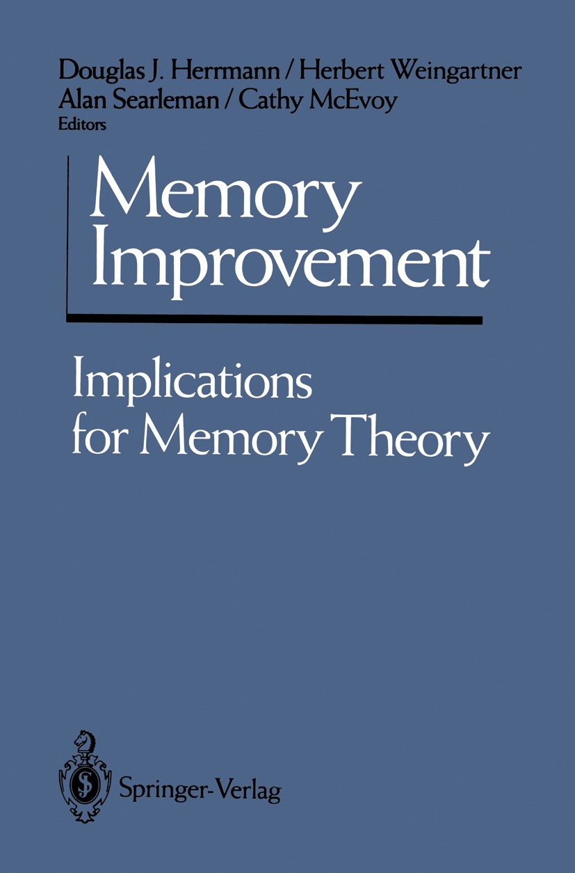 Titlebook: Memory Improvement; Implications for Mem Douglas J. Herrmann,Herbert Weingartner,Cathy McEv Book 1992 Springer-Verlag New York, Inc. 1992 G Titlebook: Memory Improvement; Implications for Mem Douglas J. Herrmann,Herbert Weingartner,Cathy McEv Book 1992 Springer-Verlag New York, Inc. 1992 G