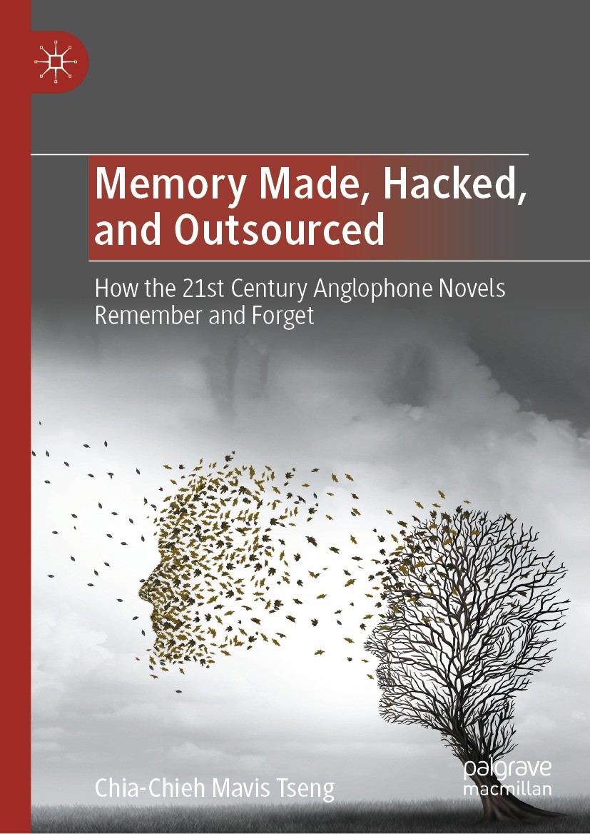 Titlebook: Memory Made, Hacked, and Outsourced; How the 21st Century Chia-Chieh Mavis Tseng Book 2023 The Editor(s) (if applicable) and The Author(s) Titlebook: Memory Made, Hacked, and Outsourced; How the 21st Century Chia-Chieh Mavis Tseng Book 2023 The Editor(s) (if applicable) and The Author(s)