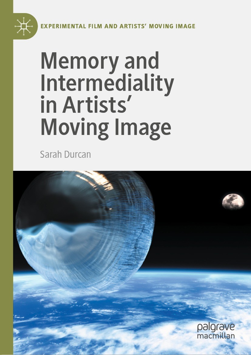 Titlebook: Memory and Intermediality in Artists’ Moving Image; Sarah Durcan Book 2021 The Editor(s) (if applicable) and The Author(s), under exclusiv Titlebook: Memory and Intermediality in Artists’ Moving Image; Sarah Durcan Book 2021 The Editor(s) (if applicable) and The Author(s), under exclusiv