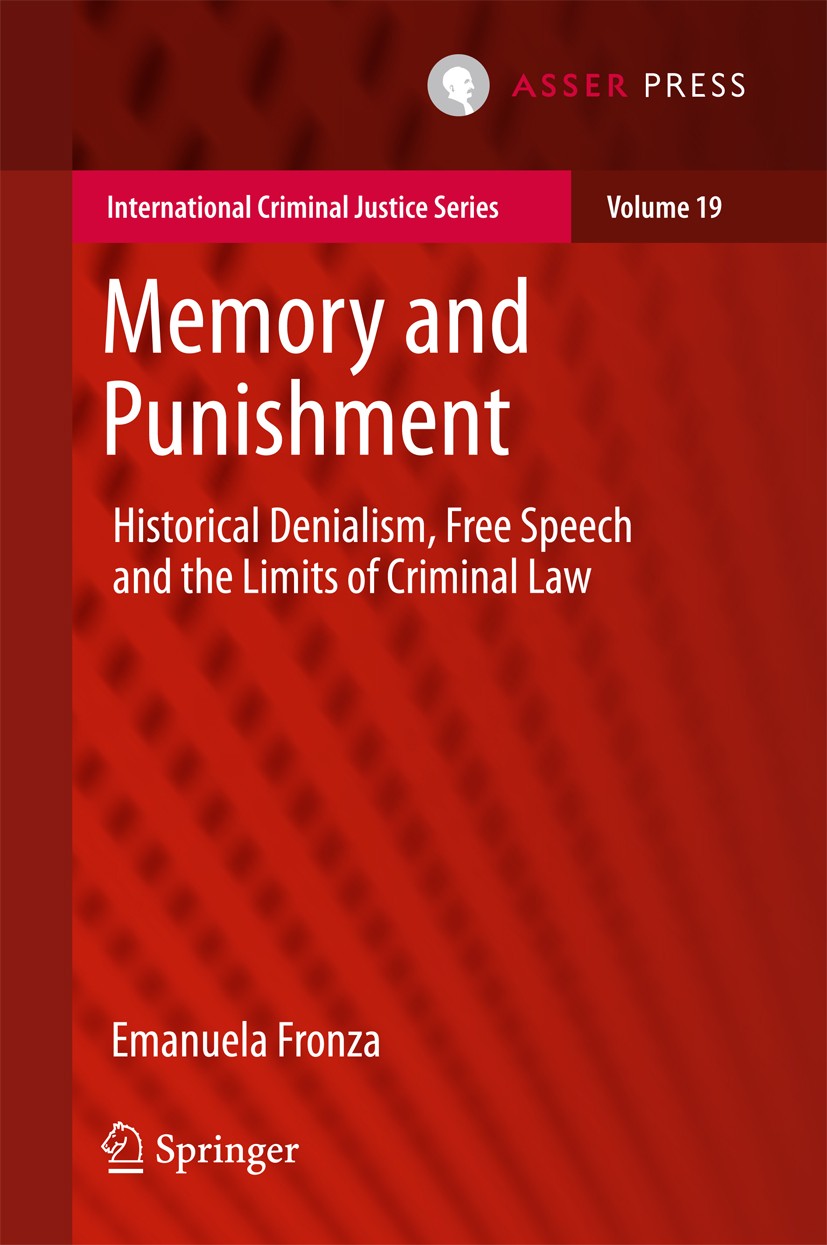 Titlebook: Memory and Punishment; Historical Denialism Emanuela Fronza Book 2018 T.M.C. Asser Press and the author 2018 Historical Denialism.Remembran Titlebook: Memory and Punishment; Historical Denialism Emanuela Fronza Book 2018 T.M.C. Asser Press and the author 2018 Historical Denialism.Remembran