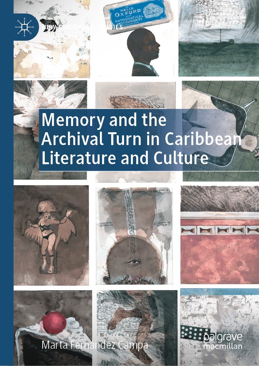 Titlebook: Memory and the Archival Turn in Caribbean Literature and Culture; Marta Fernández Campa Book 2023 The Editor(s) (if applicable) and The Au Titlebook: Memory and the Archival Turn in Caribbean Literature and Culture; Marta Fernández Campa Book 2023 The Editor(s) (if applicable) and The Au