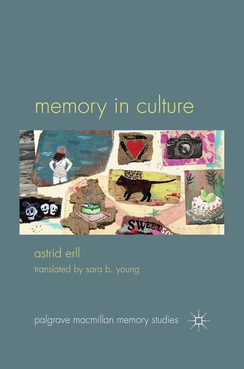 Titlebook: Memory in Culture; Astrid Erll Book 2011 Palgrave Macmillan, a division of Macmillan Publishers Limited 2011 anthropology.Cultural Memory. Titlebook: Memory in Culture; Astrid Erll Book 2011 Palgrave Macmillan, a division of Macmillan Publishers Limited 2011 anthropology.Cultural Memory.