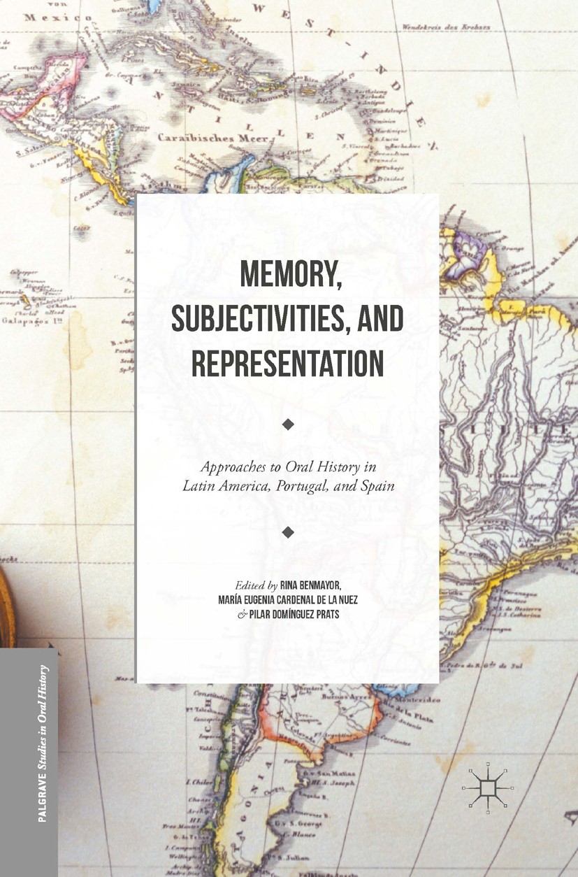 Titlebook: Memory, Subjectivities, and Representation; Approaches to Oral H Rina Benmayor,María Eugenia Cardenal Nuez,Pilar Do Book 2016 The Editor(s) Titlebook: Memory, Subjectivities, and Representation; Approaches to Oral H Rina Benmayor,María Eugenia Cardenal Nuez,Pilar Do Book 2016 The Editor(s)