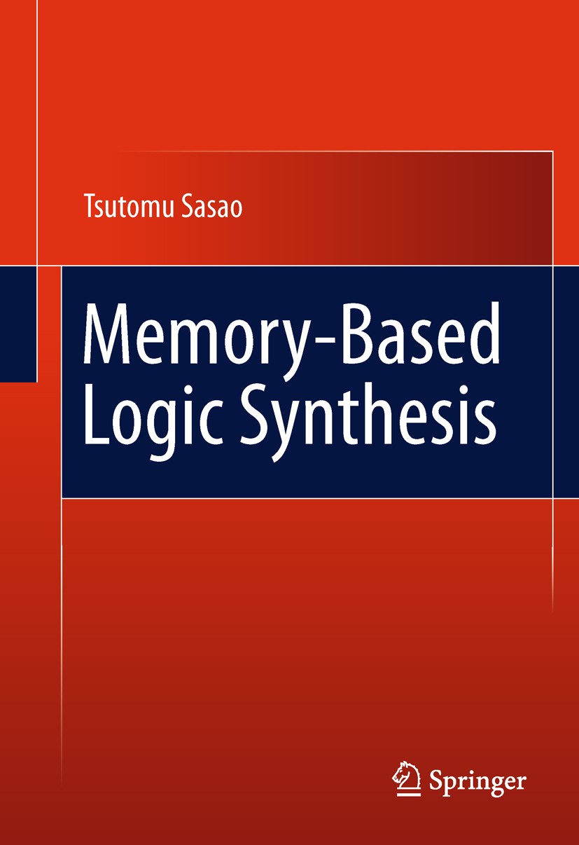 Titlebook: Memory-Based Logic Synthesis; Tsutomu Sasao Book 2011 Springer Science+Business Media, LLC 2011 Embedded Systems.FPGA.Integrated Circuit D Titlebook: Memory-Based Logic Synthesis; Tsutomu Sasao Book 2011 Springer Science+Business Media, LLC 2011 Embedded Systems.FPGA.Integrated Circuit D