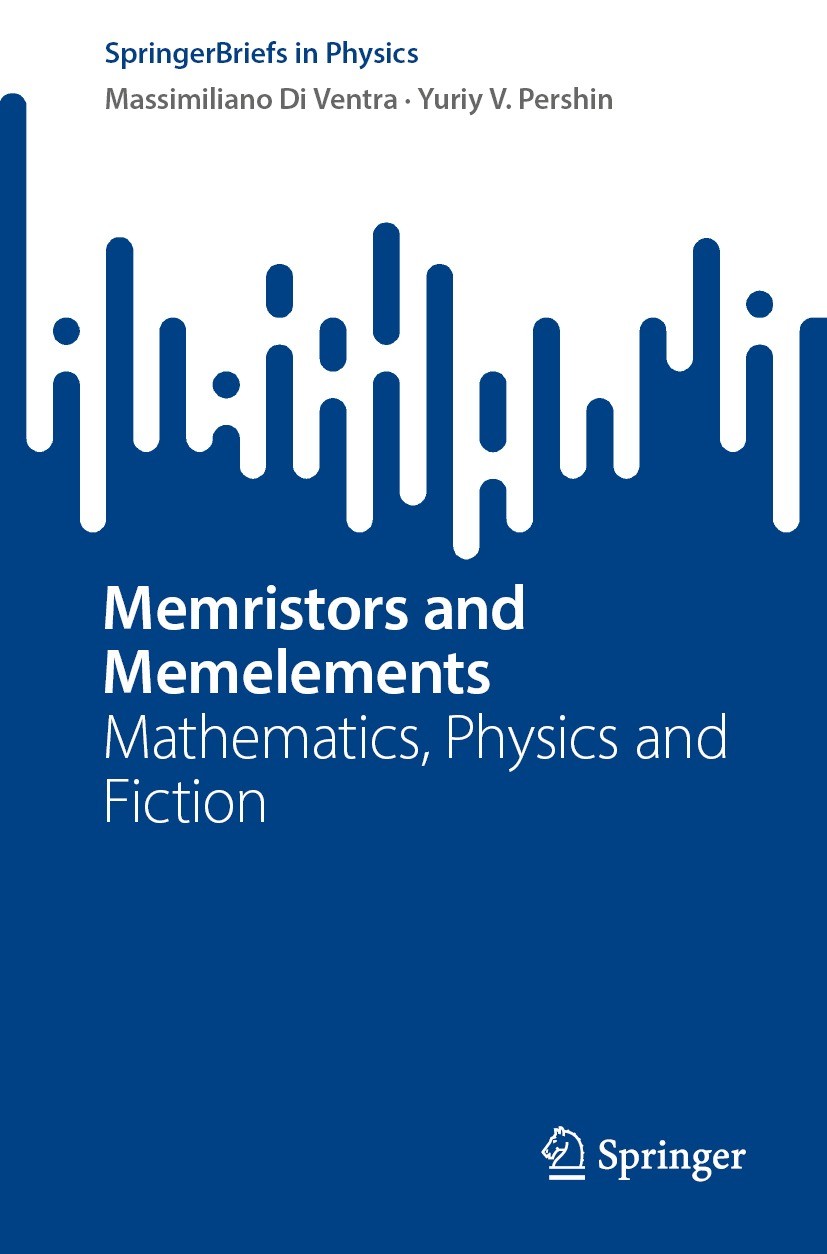 Titlebook: Memristors and Memelements; Mathematics, Physics Massimiliano Di Ventra,Yuriy V. Pershin Book 2023 The Author(s), under exclusive license t Titlebook: Memristors and Memelements; Mathematics, Physics Massimiliano Di Ventra,Yuriy V. Pershin Book 2023 The Author(s), under exclusive license t