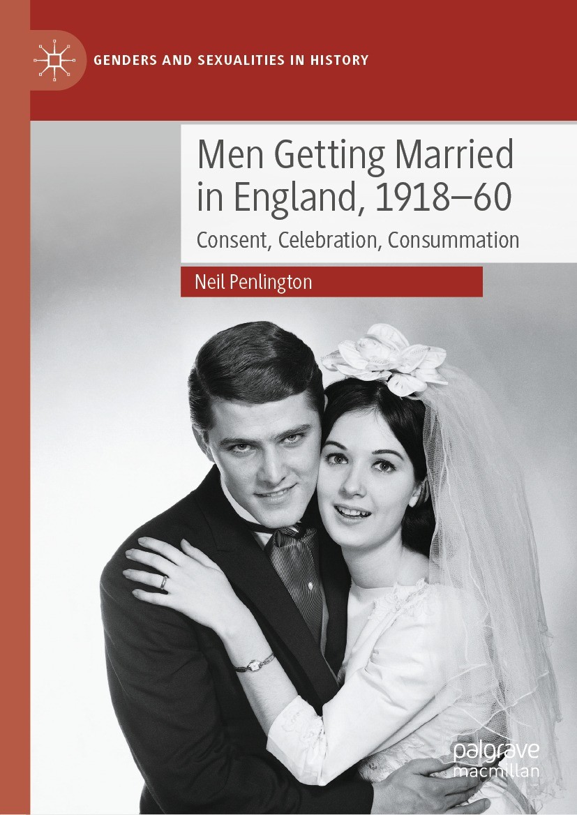 Titlebook: Men Getting Married in England, 1918–60; Consent, Celebration Neil Penlington Book 2023 The Editor(s) (if applicable) and The Author(s), un Titlebook: Men Getting Married in England, 1918–60; Consent, Celebration Neil Penlington Book 2023 The Editor(s) (if applicable) and The Author(s), un