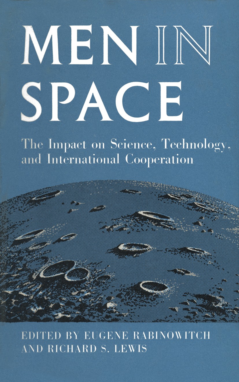 Titlebook: Men in Space; The Impact on Scienc Eugene Rabinowitch,Richard S. Lewis Book 1969 Education Foundation for Nuclear Science 1969 cooperation. Titlebook: Men in Space; The Impact on Scienc Eugene Rabinowitch,Richard S. Lewis Book 1969 Education Foundation for Nuclear Science 1969 cooperation.