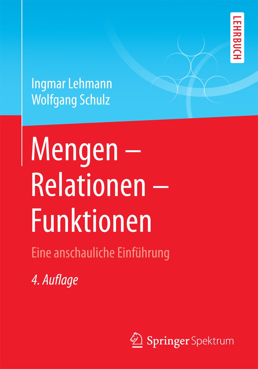 Titlebook: Mengen – Relationen – Funktionen; Eine anschauliche Ei Ingmar Lehmann,Wolfgang Schulz Textbook 2016Latest edition Springer Fachmedien Wiesb Titlebook: Mengen – Relationen – Funktionen; Eine anschauliche Ei Ingmar Lehmann,Wolfgang Schulz Textbook 2016Latest edition Springer Fachmedien Wiesb