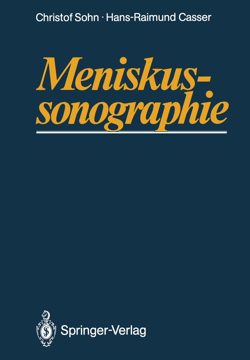 Titlebook: Meniskussonographie; Christof Sohn,Hans-Raimund Casser Book 1988 Springer-Verlag Berlin Heidelberg 1988 Diagnostik.Meniskus.Orthopädie.Son Titlebook: Meniskussonographie; Christof Sohn,Hans-Raimund Casser Book 1988 Springer-Verlag Berlin Heidelberg 1988 Diagnostik.Meniskus.Orthopädie.Son