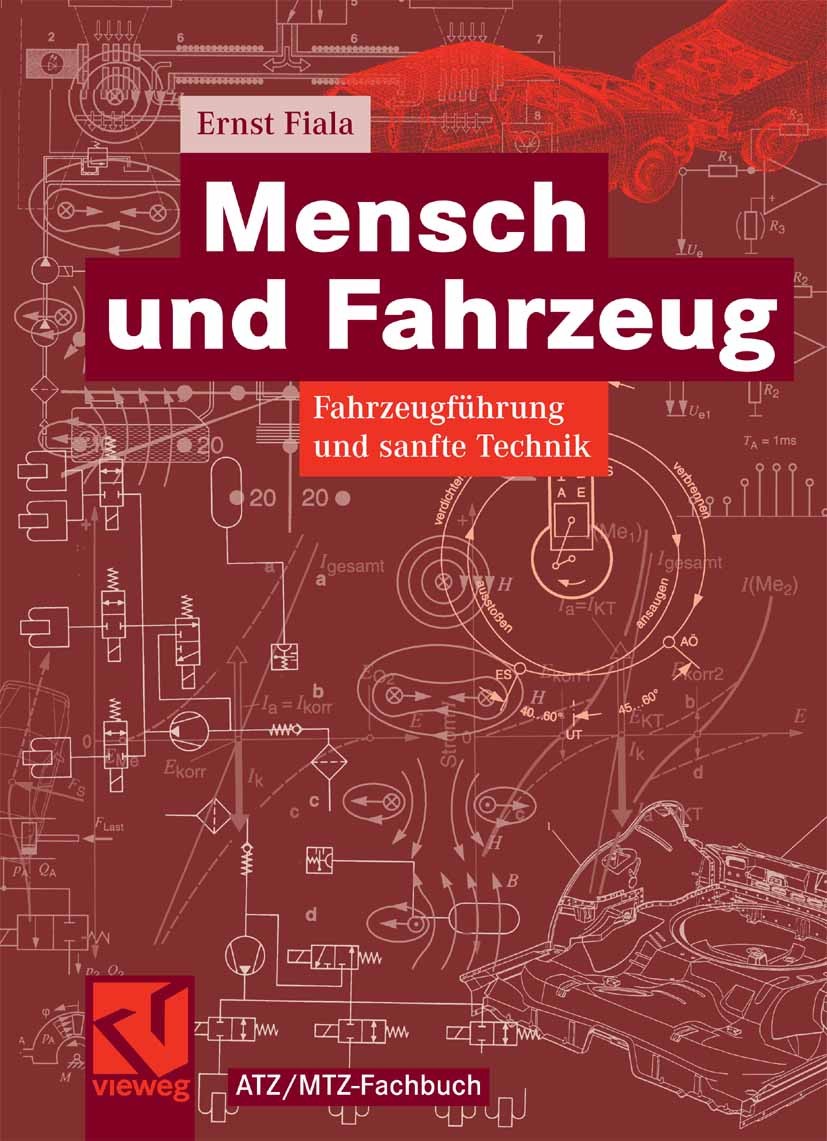 Titlebook: Mensch und Fahrzeug; Fahrzeugführung und Ernst Fiala Book 2006 Vieweg+Teubner Verlag | Springer Fachmedien Wiesbaden GmbH, Wiesbaden 2006 Titlebook: Mensch und Fahrzeug; Fahrzeugführung und Ernst Fiala Book 2006 Vieweg+Teubner Verlag | Springer Fachmedien Wiesbaden GmbH, Wiesbaden 2006