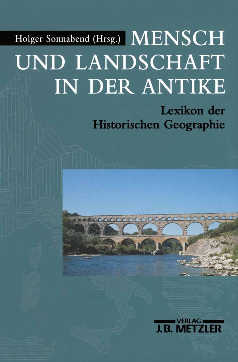 Titlebook: Mensch und Landschaft in der Antike; Lexikon der Historis Holger Sonnabend Book 19991st edition Springer-Verlag Berlin Heidelberg 1999 Anti Titlebook: Mensch und Landschaft in der Antike; Lexikon der Historis Holger Sonnabend Book 19991st edition Springer-Verlag Berlin Heidelberg 1999 Anti