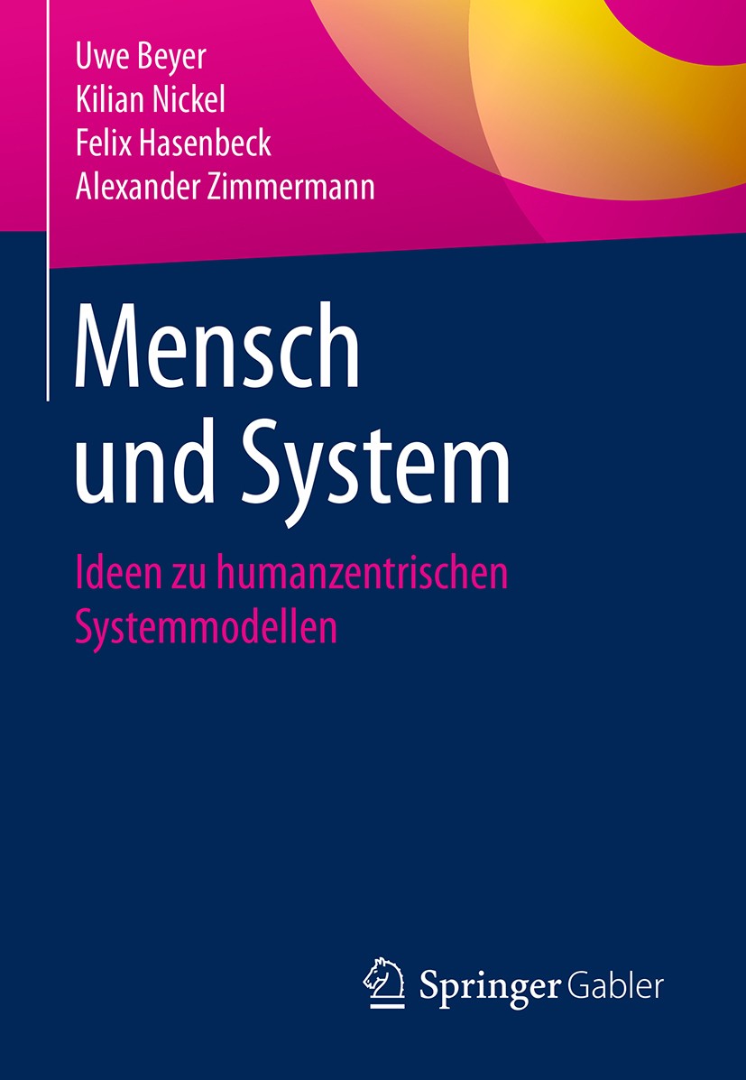Titlebook: Mensch und System; Ideen zu humanzentri Uwe Beyer,Kilian Nickel,Alexander Zimmermann Book 2018 Springer Fachmedien Wiesbaden GmbH, ein Teil Titlebook: Mensch und System; Ideen zu humanzentri Uwe Beyer,Kilian Nickel,Alexander Zimmermann Book 2018 Springer Fachmedien Wiesbaden GmbH, ein Teil