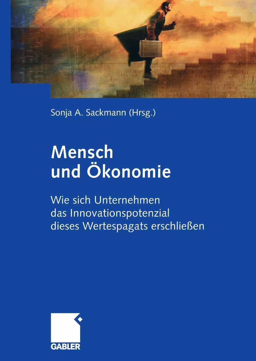 Titlebook: Mensch und Ökonomie; Wie sich Unternehmen Sonja Sackmann (Vorstand, Professorin und Partneri Book 2008 Gabler Verlag | Springer Fachmedien Titlebook: Mensch und Ökonomie; Wie sich Unternehmen Sonja Sackmann (Vorstand, Professorin und Partneri Book 2008 Gabler Verlag | Springer Fachmedien