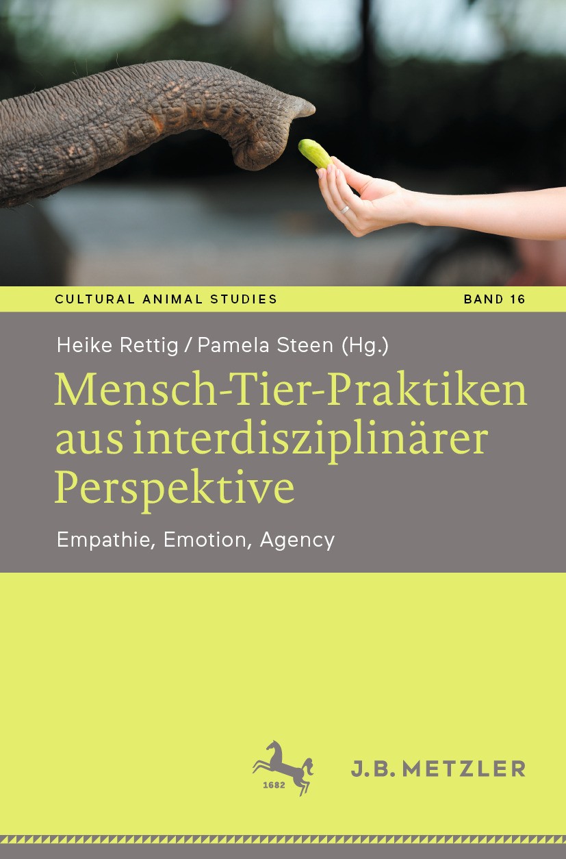 Titlebook: Mensch-Tier-Praktiken aus interdisziplinärer Perspektive; Empathie, Emotion, A Heike Rettig,Pamela Steen Book 2024 Der/die Herausgeber bzw. Titlebook: Mensch-Tier-Praktiken aus interdisziplinärer Perspektive; Empathie, Emotion, A Heike Rettig,Pamela Steen Book 2024 Der/die Herausgeber bzw.