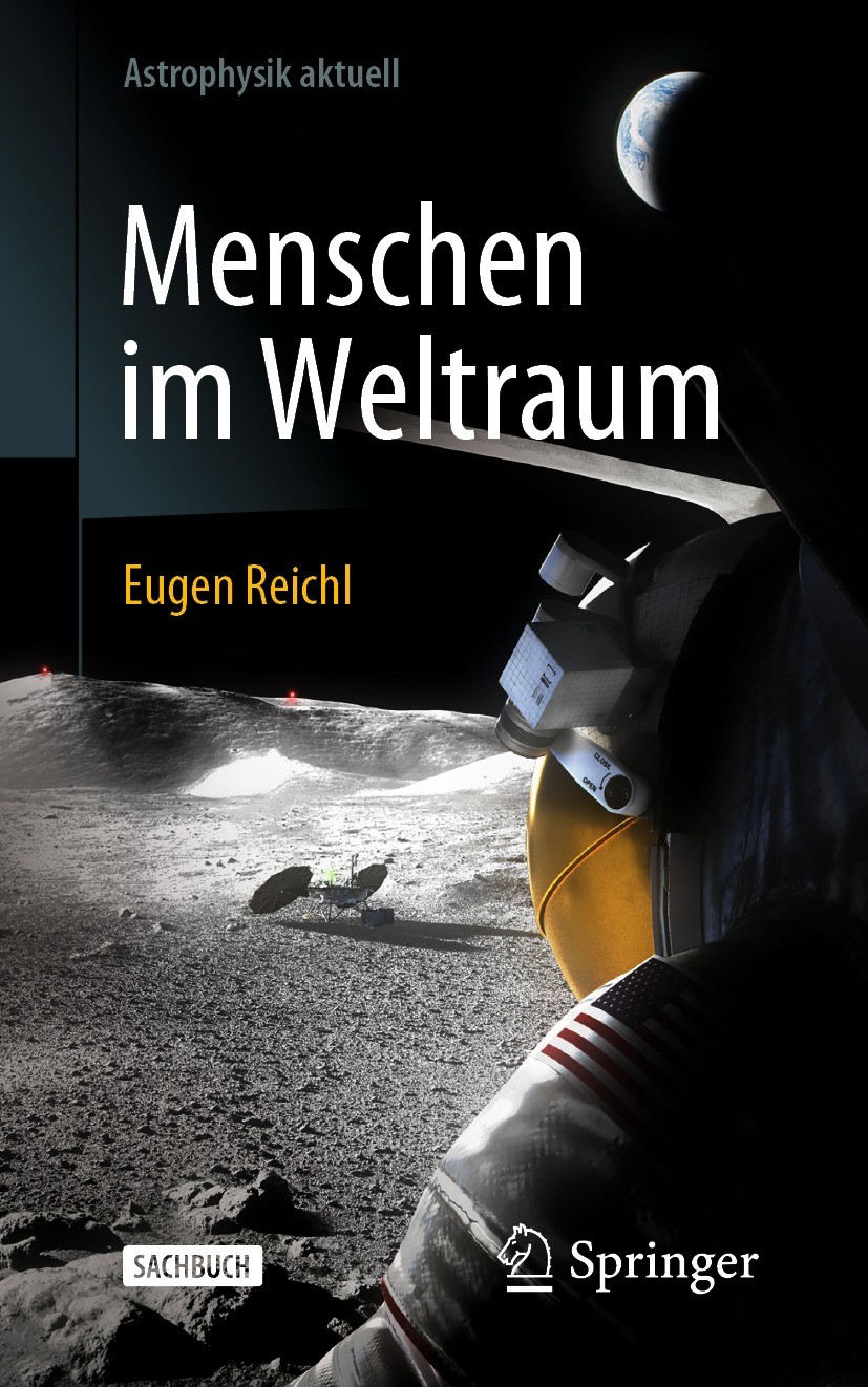 Titlebook: Menschen im Weltraum; Eugen Reichl Book 2022 Der/die Herausgeber bzw. der/die Autor(en), exklusiv lizenziert an Springer-Verlag GmbH, DE, Titlebook: Menschen im Weltraum; Eugen Reichl Book 2022 Der/die Herausgeber bzw. der/die Autor(en), exklusiv lizenziert an Springer-Verlag GmbH, DE,