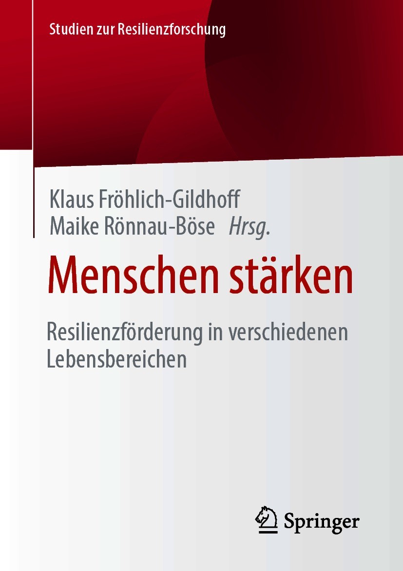 Titlebook: Menschen stärken; Resilienzförderung i Klaus Fröhlich-Gildhoff,Maike Rönnau-Böse Book 2021 Der/die Herausgeber bzw. der/die Autor(en), exkl Titlebook: Menschen stärken; Resilienzförderung i Klaus Fröhlich-Gildhoff,Maike Rönnau-Böse Book 2021 Der/die Herausgeber bzw. der/die Autor(en), exkl