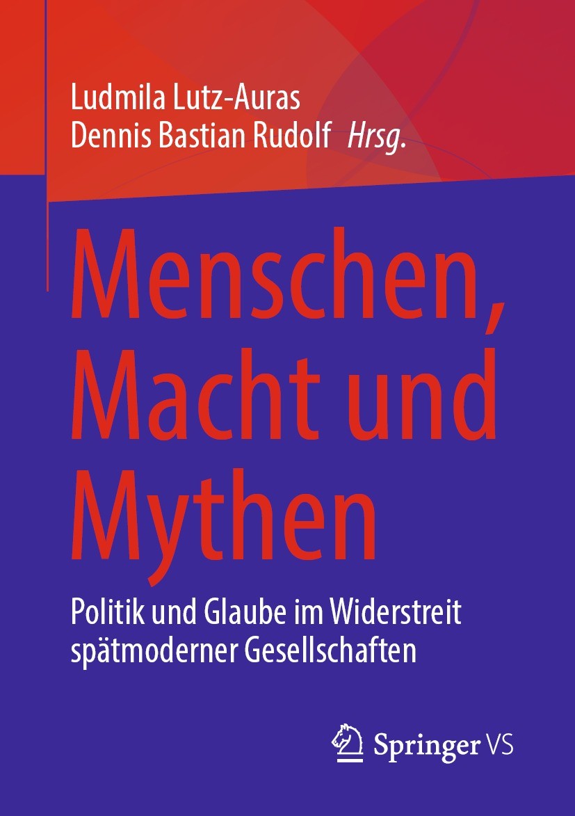 Titlebook: Menschen, Macht und Mythen; Politik und Glaube i Ludmila Lutz-Auras,Dennis Bastian Rudolf Book 2023 Der/die Herausgeber bzw. der/die Autor( Titlebook: Menschen, Macht und Mythen; Politik und Glaube i Ludmila Lutz-Auras,Dennis Bastian Rudolf Book 2023 Der/die Herausgeber bzw. der/die Autor(