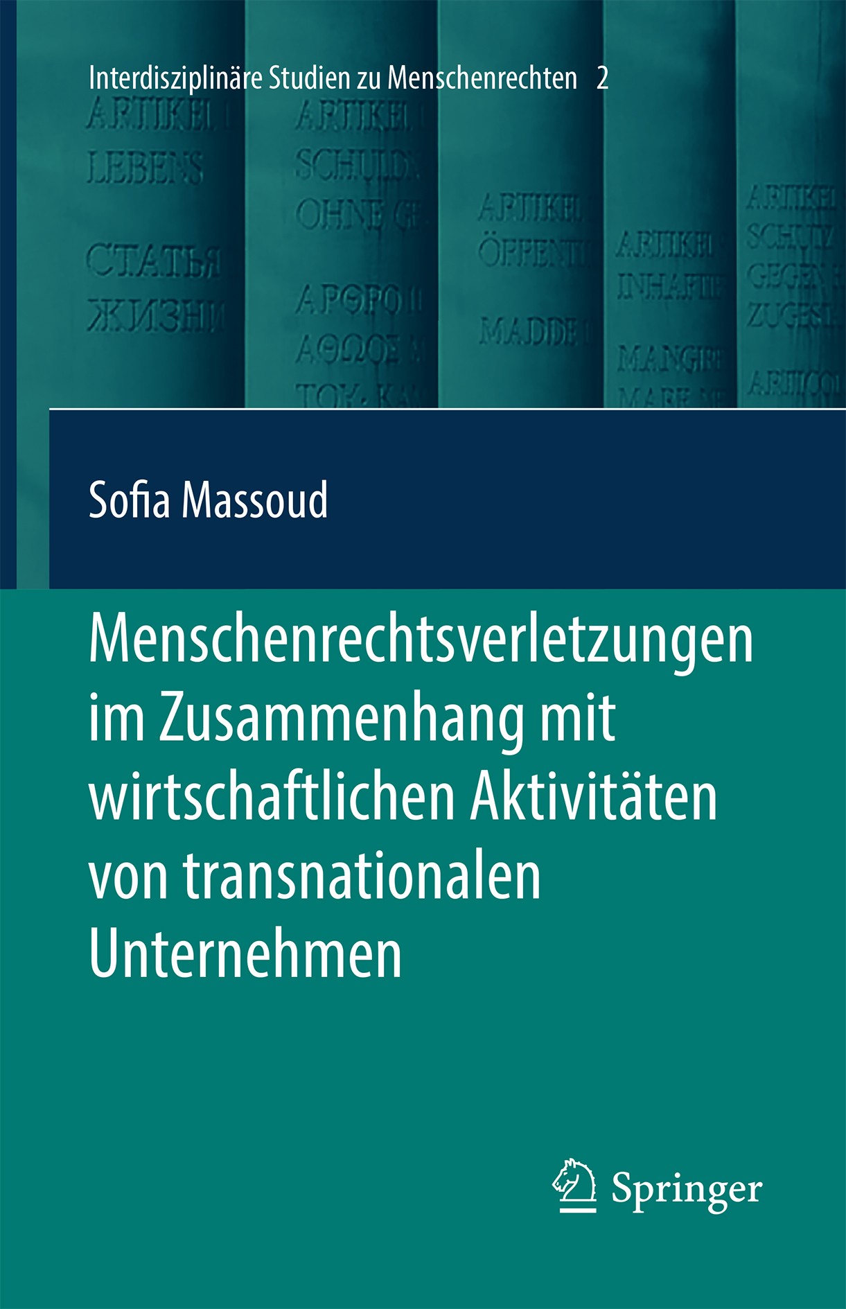 Titlebook: Menschenrechtsverletzungen im Zusammenhang mit wirtschaftlichen Aktivitäten von transnationalen Unte; Sofia Massoud Book 2018 Springer-Ver Titlebook: Menschenrechtsverletzungen im Zusammenhang mit wirtschaftlichen Aktivitäten von transnationalen Unte; Sofia Massoud Book 2018 Springer-Ver
