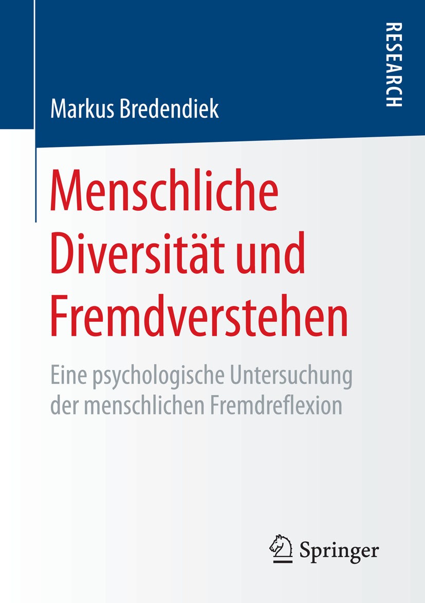 Titlebook: Menschliche Diversität und Fremdverstehen; Eine psychologische Markus Bredendiek Book 2015 Springer Fachmedien Wiesbaden 2015 Akkulturatio Titlebook: Menschliche Diversität und Fremdverstehen; Eine psychologische Markus Bredendiek Book 2015 Springer Fachmedien Wiesbaden 2015 Akkulturatio