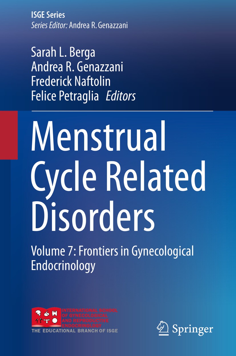 Titlebook: Menstrual Cycle Related Disorders; Volume 7: Frontiers Sarah L. Berga,Andrea R. Genazzani,Felice Petragli Book 2019 International Society Titlebook: Menstrual Cycle Related Disorders; Volume 7: Frontiers Sarah L. Berga,Andrea R. Genazzani,Felice Petragli Book 2019 International Society