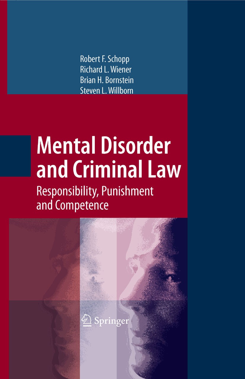 Titlebook: Mental Disorder and Criminal Law; Responsibility, Puni Robert F. Schopp,Richard L. Wiener,Steven L. Willb Book 2009 Springer-Verlag New Yor Titlebook: Mental Disorder and Criminal Law; Responsibility, Puni Robert F. Schopp,Richard L. Wiener,Steven L. Willb Book 2009 Springer-Verlag New Yor