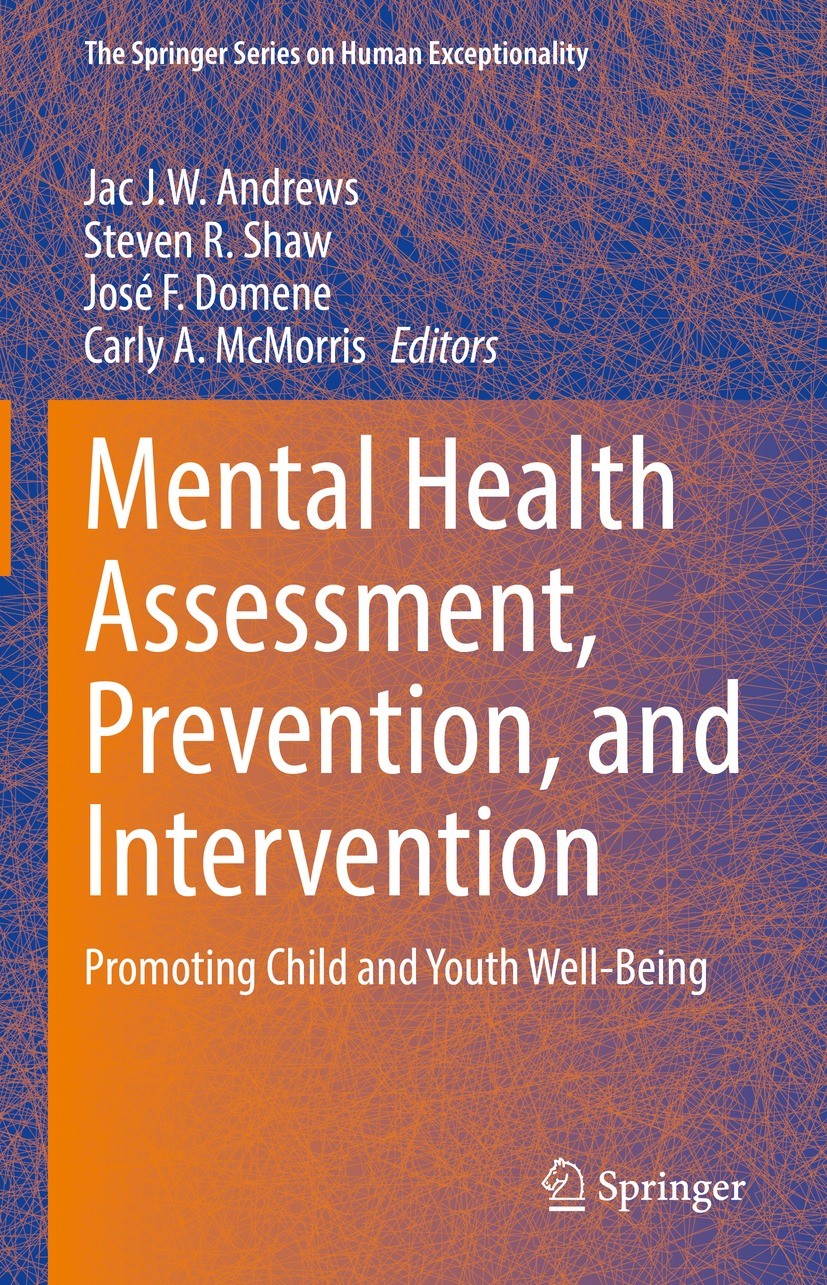 Titlebook: Mental Health Assessment, Prevention, and Intervention; Promoting Child and Jac J.W. Andrews,Steven R. Shaw,Carly McMorris Book 2022 Sprin Titlebook: Mental Health Assessment, Prevention, and Intervention; Promoting Child and Jac J.W. Andrews,Steven R. Shaw,Carly McMorris Book 2022 Sprin