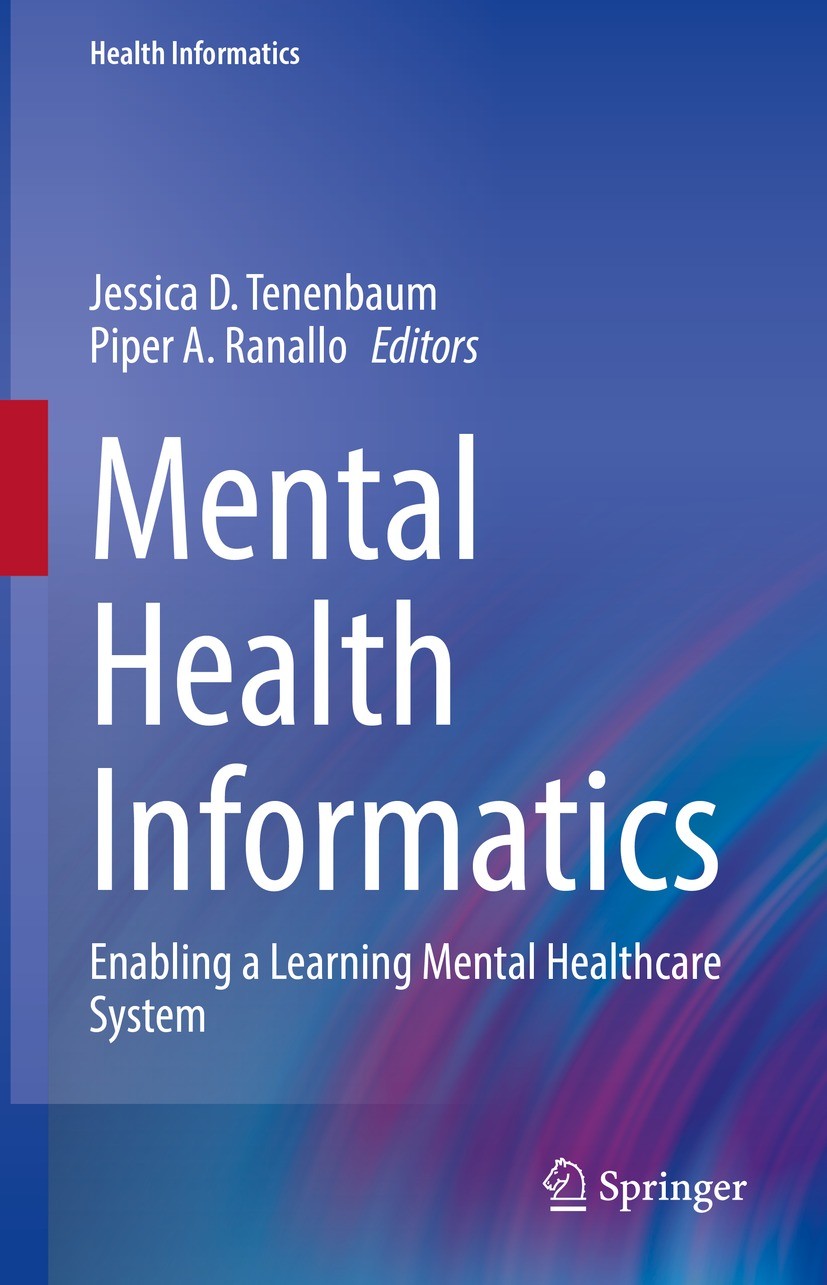 Titlebook: Mental Health Informatics; Enabling a Learning Jessica D. Tenenbaum,Piper A. Ranallo Textbook 2021 Springer Nature Switzerland AG 2021 Men Titlebook: Mental Health Informatics; Enabling a Learning Jessica D. Tenenbaum,Piper A. Ranallo Textbook 2021 Springer Nature Switzerland AG 2021 Men