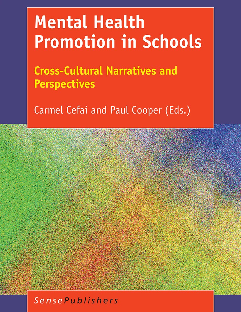 Titlebook: Mental Health Promotion in Schools; Cross-Cultural Narra Carmel Cefai,Paul Cooper Book 2017 SensePublishers-Rotterdam, The Netherlands 2017 Titlebook: Mental Health Promotion in Schools; Cross-Cultural Narra Carmel Cefai,Paul Cooper Book 2017 SensePublishers-Rotterdam, The Netherlands 2017