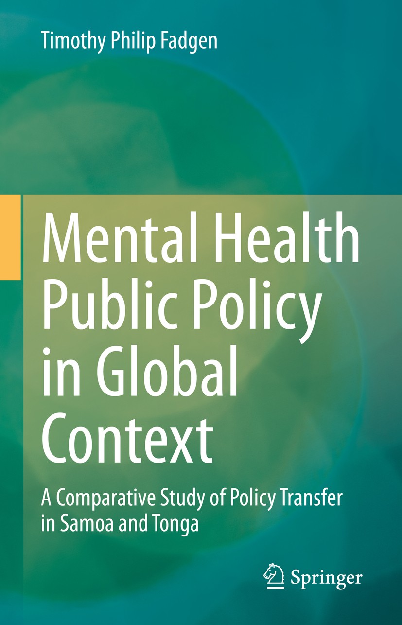 Titlebook: Mental Health Public Policy in Global Context; A Comparative Study Timothy Philip Fadgen Book 2020 Springer Nature Singapore Pte Ltd. 2020 Titlebook: Mental Health Public Policy in Global Context; A Comparative Study Timothy Philip Fadgen Book 2020 Springer Nature Singapore Pte Ltd. 2020