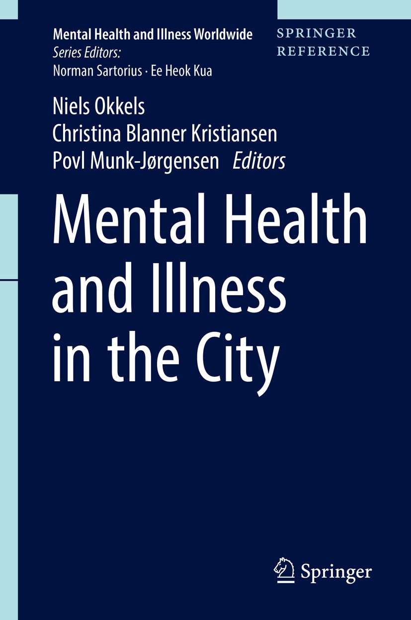 Titlebook: Mental Health and Illness in the City; Niels Okkels,Christina Blanner Kristiansen,Povl‘Mu Reference work 2017 Springer Science+Business Me Titlebook: Mental Health and Illness in the City; Niels Okkels,Christina Blanner Kristiansen,Povl‘Mu Reference work 2017 Springer Science+Business Me