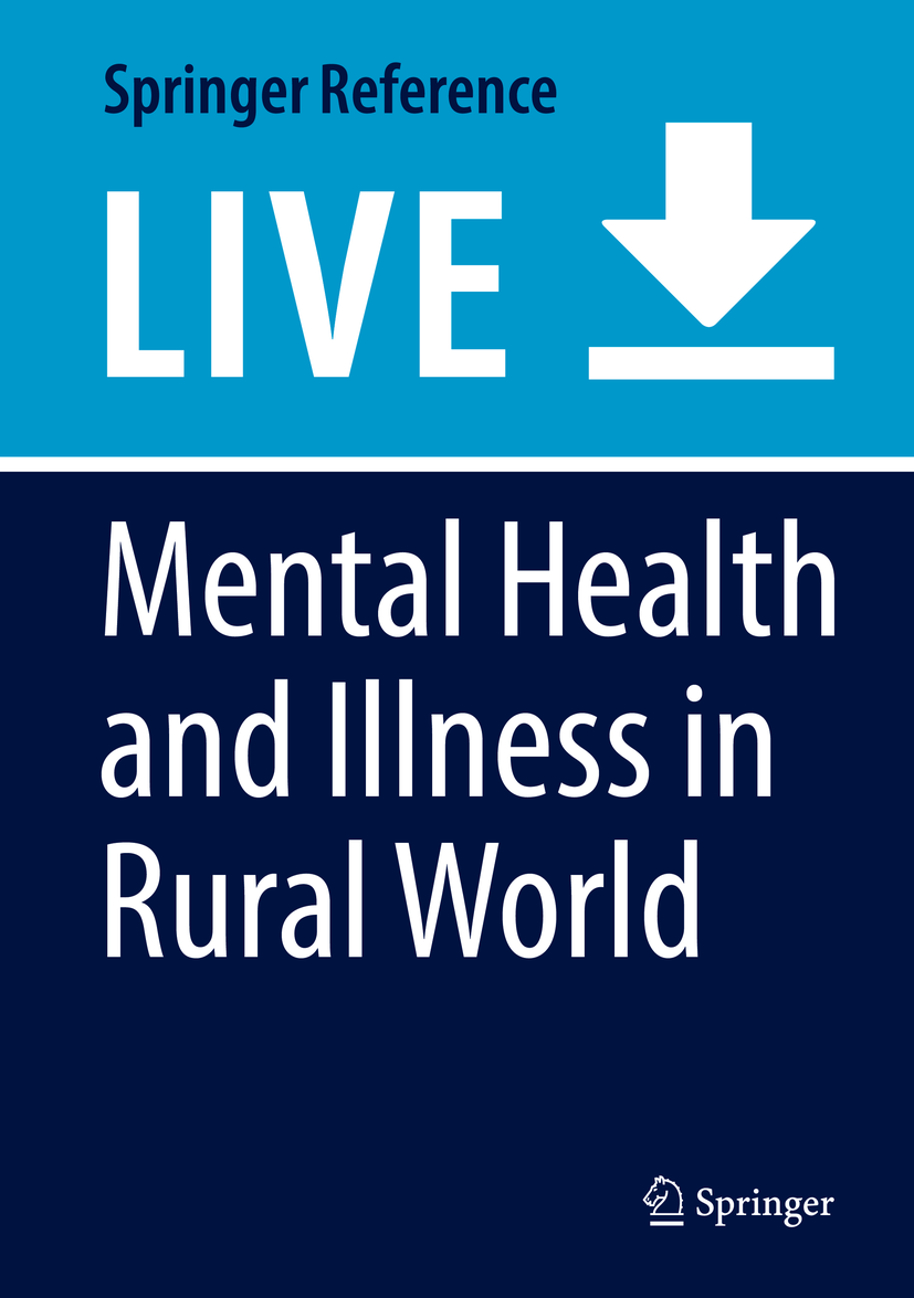 Titlebook: Mental Health and Illness in the Rural World; Santosh Chaturvedi Living reference work 20200th edition Mental illness.Trauma.Villages.cul Titlebook: Mental Health and Illness in the Rural World; Santosh Chaturvedi Living reference work 20200th edition Mental illness.Trauma.Villages.cul