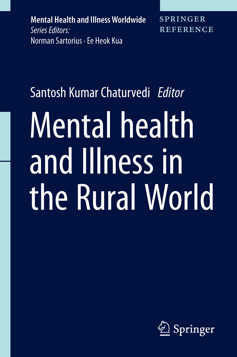 Titlebook: Mental Health and Illness in the Rural World; Santosh Kumar Chaturvedi Reference work 2020 Springer Nature Singapore Pte Ltd. 2020 Mental Titlebook: Mental Health and Illness in the Rural World; Santosh Kumar Chaturvedi Reference work 2020 Springer Nature Singapore Pte Ltd. 2020 Mental