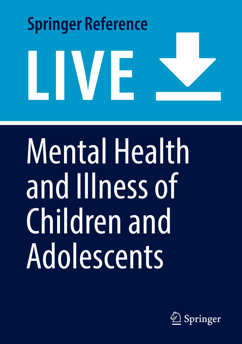 Titlebook: Mental Health and Illness of Children and Adolescents; Eric Taylor,F. C. Verhulst,Anula Nikapota Living reference work 20200th edition AD Titlebook: Mental Health and Illness of Children and Adolescents; Eric Taylor,F. C. Verhulst,Anula Nikapota Living reference work 20200th edition AD