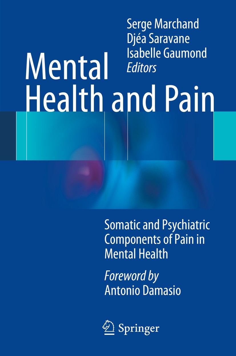 Titlebook: Mental Health and Pain; Somatic and Psychiat Serge Marchand,Djéa Saravane,Isabelle Gaumond Book 2014 Springer-Verlag France 2014 Autism.Maj Titlebook: Mental Health and Pain; Somatic and Psychiat Serge Marchand,Djéa Saravane,Isabelle Gaumond Book 2014 Springer-Verlag France 2014 Autism.Maj
