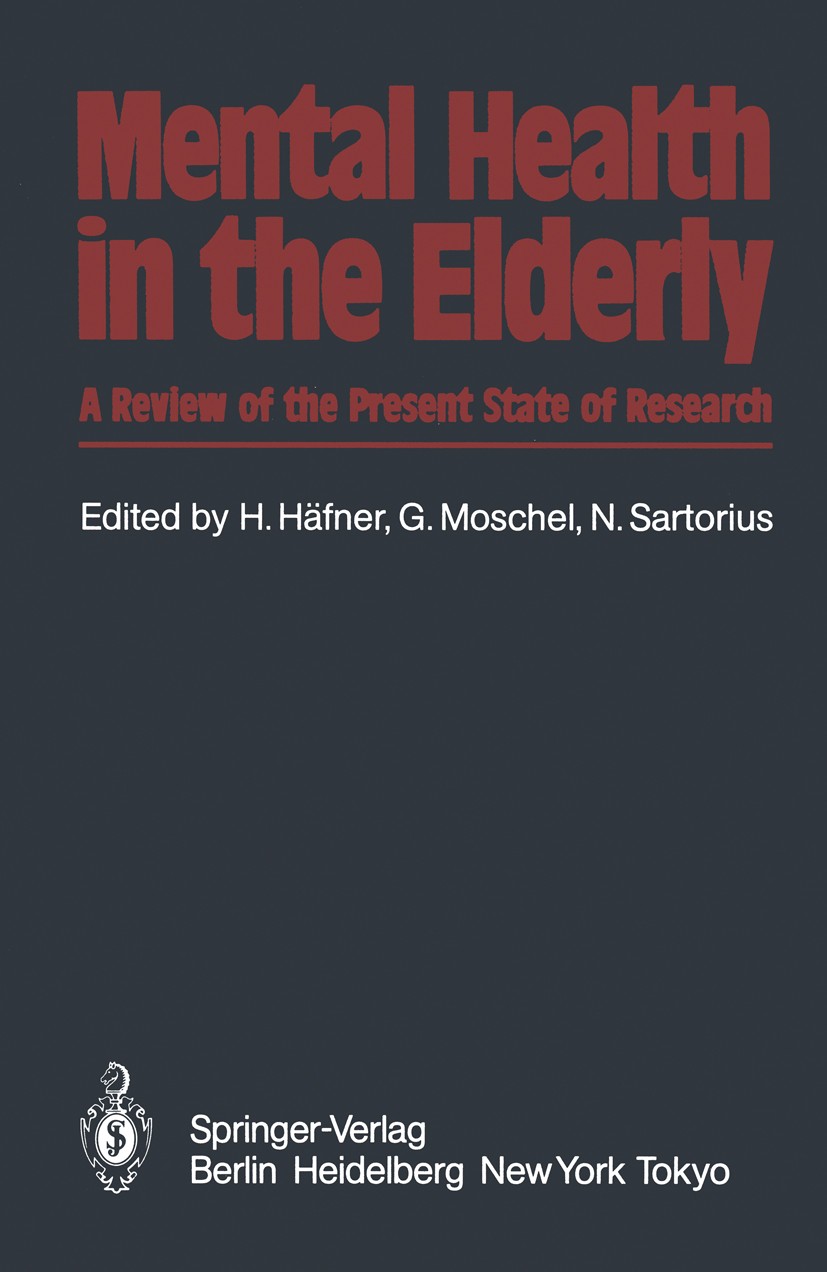Titlebook: Mental Health in the Elderly; A Review of the Pres Heinz Häfner (Professor of Psychiatry, Director),G Conference proceedings 1986 Springer- Titlebook: Mental Health in the Elderly; A Review of the Pres Heinz Häfner (Professor of Psychiatry, Director),G Conference proceedings 1986 Springer-