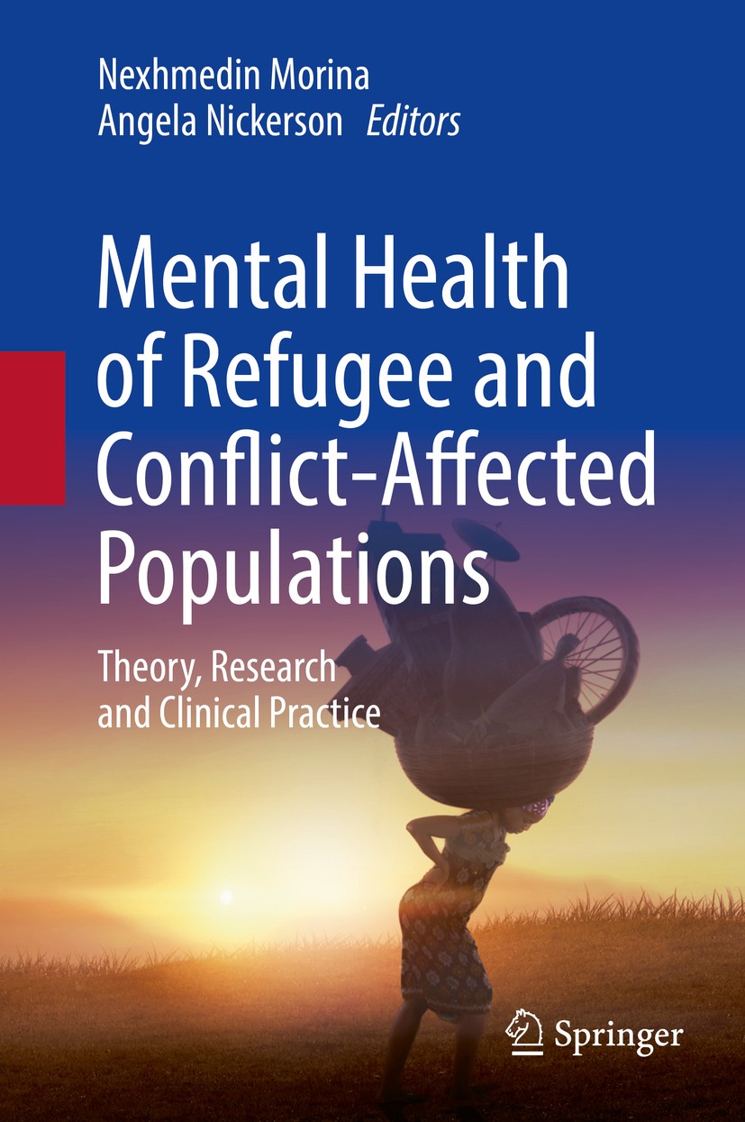 Titlebook: Mental Health of Refugee and Conflict-Affected Populations; Theory, Research and Nexhmedin Morina,Angela Nickerson Book 2018 Springer Natur Titlebook: Mental Health of Refugee and Conflict-Affected Populations; Theory, Research and Nexhmedin Morina,Angela Nickerson Book 2018 Springer Natur