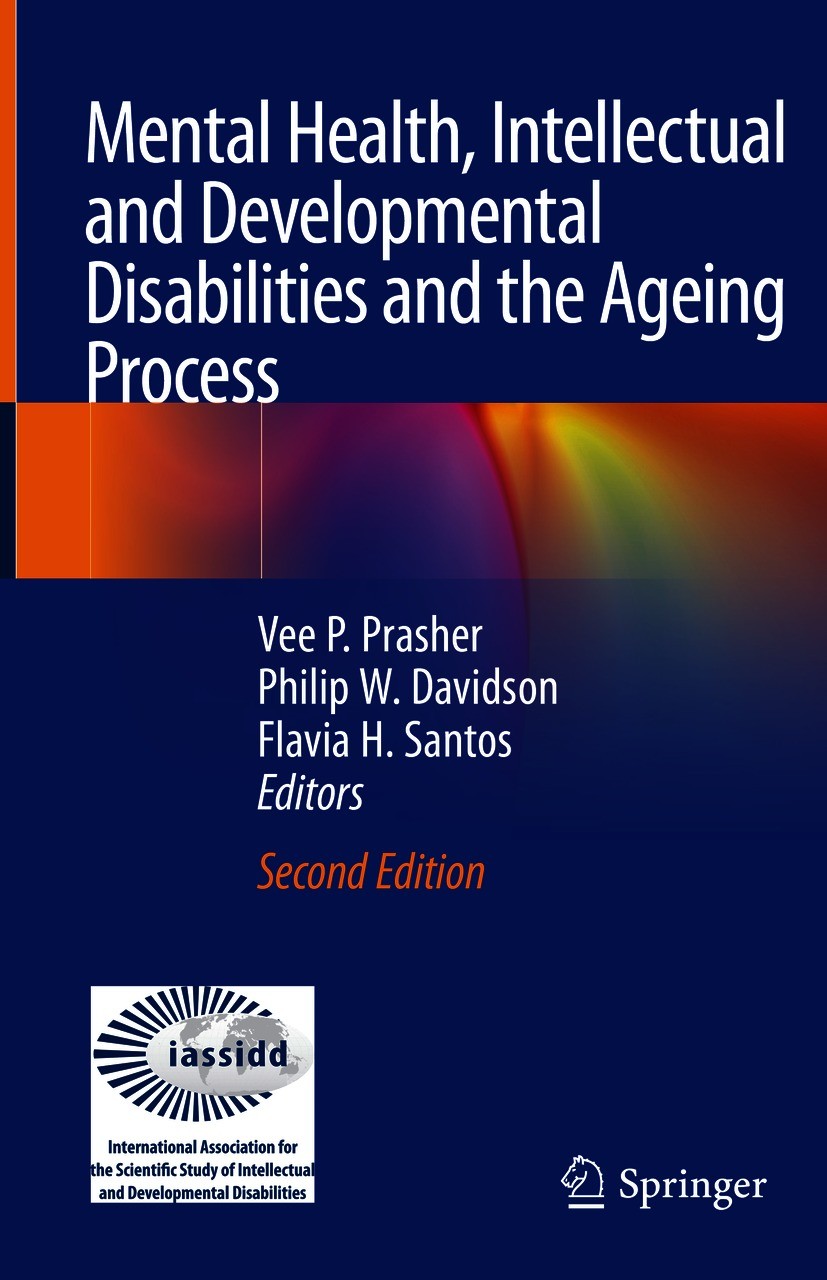 Titlebook: Mental Health, Intellectual and Developmental Disabilities and the Ageing Process; Vee P. Prasher,Philip W. Davidson,Flavia H. Santos Book Titlebook: Mental Health, Intellectual and Developmental Disabilities and the Ageing Process; Vee P. Prasher,Philip W. Davidson,Flavia H. Santos Book
