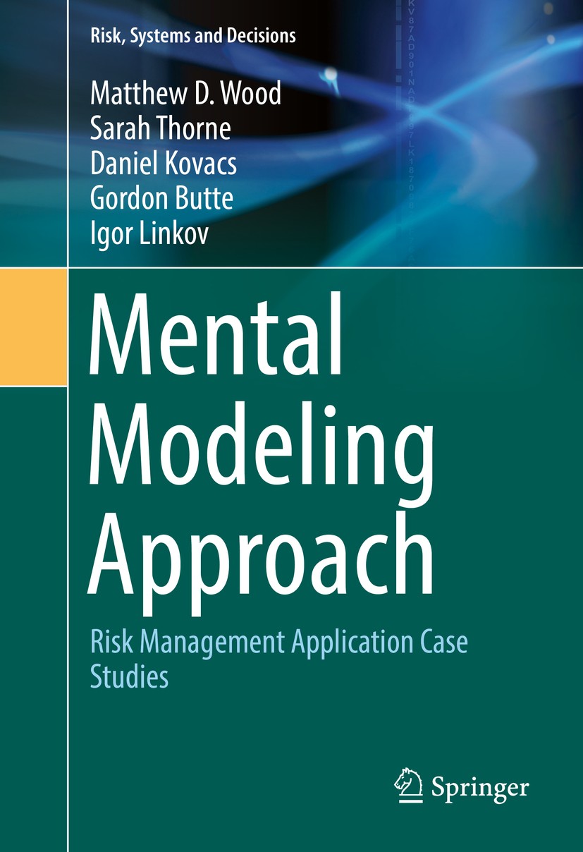 Titlebook: Mental Modeling Approach; Risk Management Appl Matthew D. Wood,Sarah Thorne,Igor Linkov Book 2017 The Editor(s) (if applicable) and The Aut Titlebook: Mental Modeling Approach; Risk Management Appl Matthew D. Wood,Sarah Thorne,Igor Linkov Book 2017 The Editor(s) (if applicable) and The Aut
